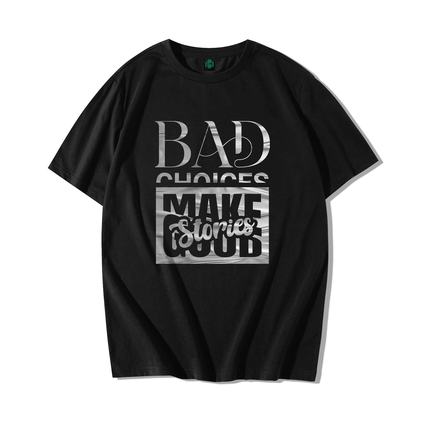 "Bad Choices Make Good Stories" Oversized T-shirt